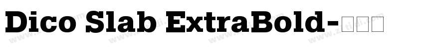 Dico Slab ExtraBold字体转换 Dico Slab ExtraBold字体转换